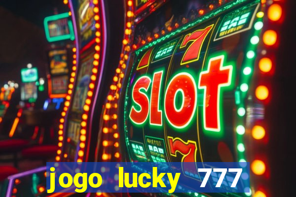 jogo lucky 777 paga mesmo